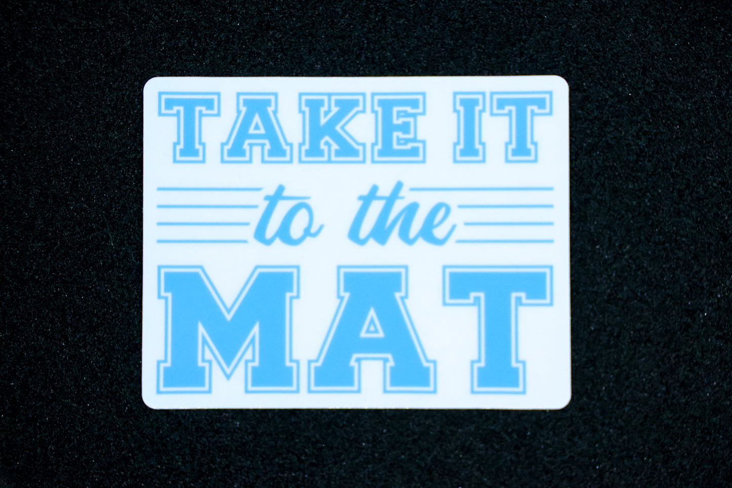 STICKER -- Wrestling -- "Take it to the Mat" Transparent Vinyl Sticker