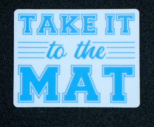 STICKER -- Wrestling -- "Take it to the Mat" Transparent Vinyl Sticker